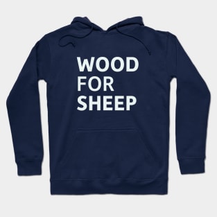 Wood for Sheep Hoodie